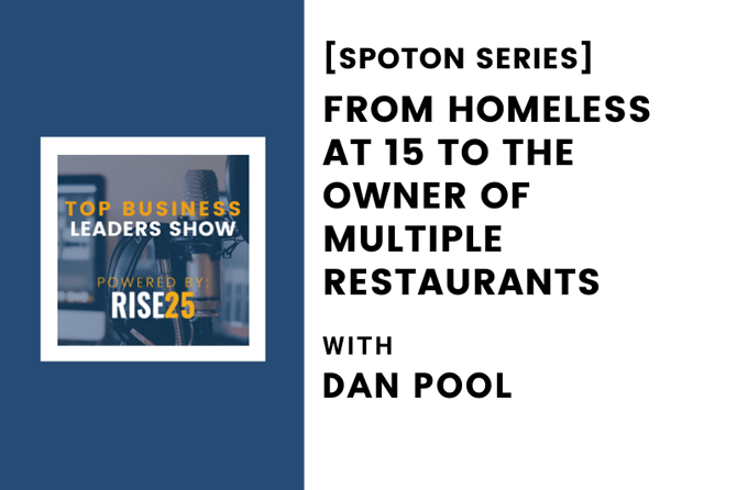 [SpotOn Series] From Homeless at 15 to the Owner of Multiple Restaurants