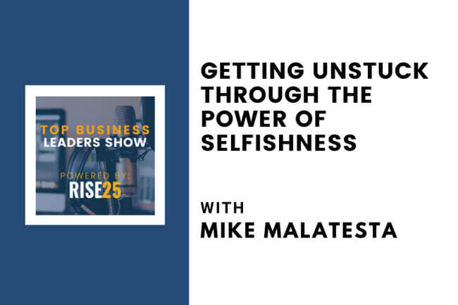 Getting Unstuck Through the Power of Selfishness