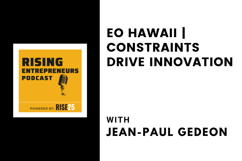 [EO Hawaii] Constraints Drive Innovation
