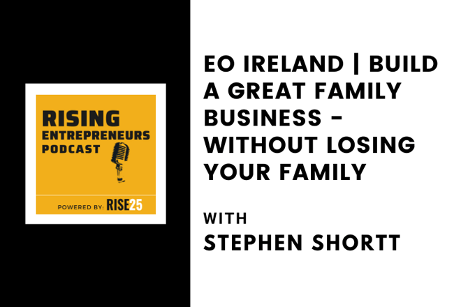 EO Ireland | Build a Great Family Business – Without Losing Your Family