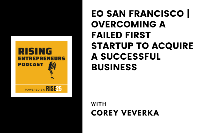 EO San Francisco | Overcoming a Failed First Startup To Acquire a Successful Business