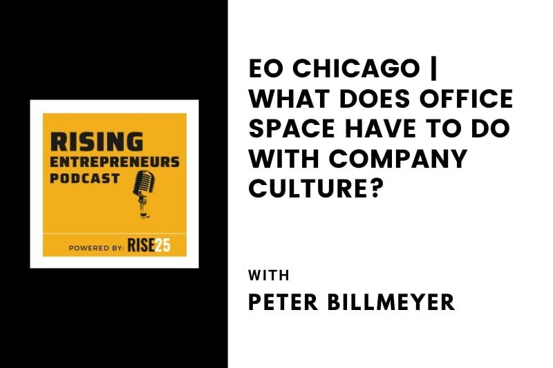 EO Chicago | What Does Office Space Have to Do With Company Culture? With Peter Billmeyer, Co-Founder of Bespoke Commercial Real Estate