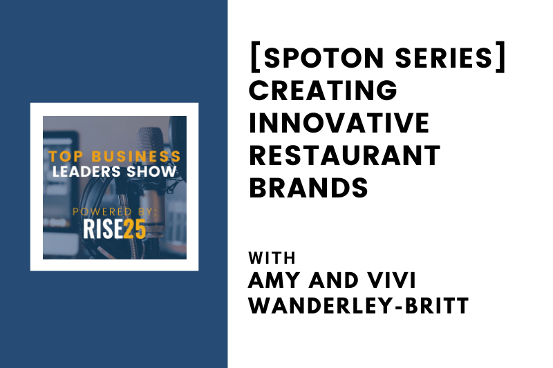 [SpotOn Series] Creating Innovative Restaurant Brands With Amy and Vivi Wanderley-Britt of 360 Degrees Restaurant Group