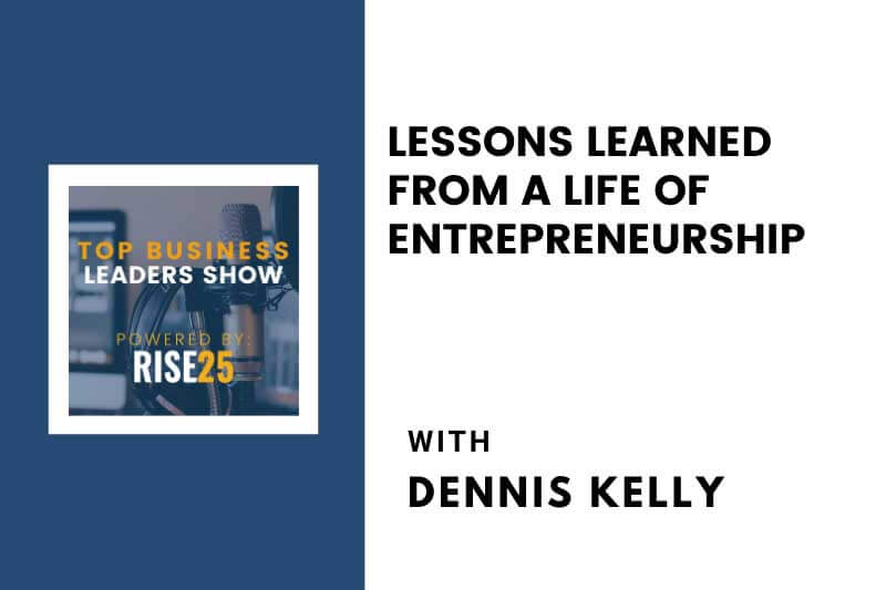 Lessons Learned From a Life of Entrepreneurship