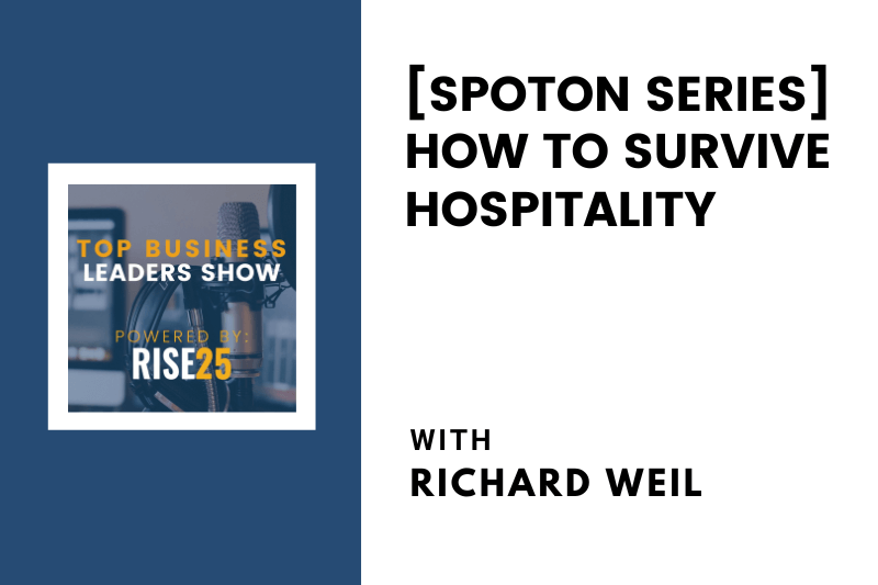 [SpotOn Series] How To Survive Hospitality With Richard Weil of National Restaurant Consultants