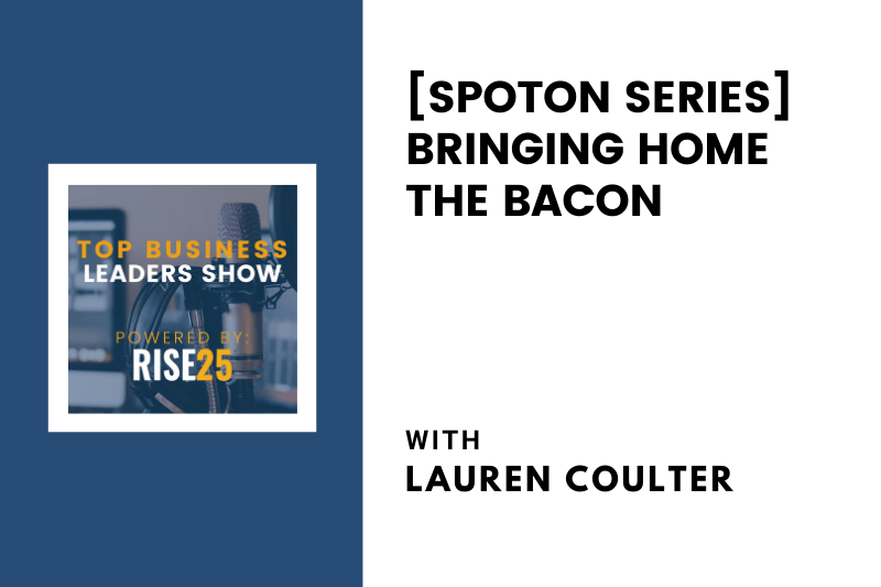 [SpotOn Series] Bringing Home the Bacon With Lauren Coulter of Biscuit Belly