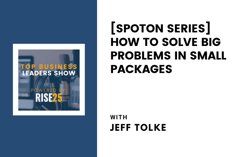 [SpotOn Series] How To Solve Big Problems in Small Packages With Jeff Tolke of Compaction Technologies