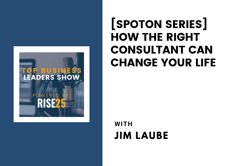 [SpotOn Series] How the Right Consultant Can Change Your Life With Jim Laube of RestaurantOwner.com