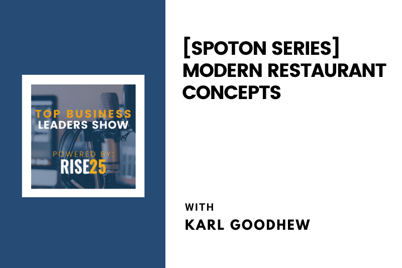 [SpotOn Series] Modern Restaurant Concepts With Karl Goodhew of BurgerFi
