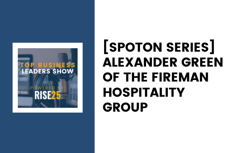 [SpotOn Series] Alexander Green of The Fireman Hospitality Group
