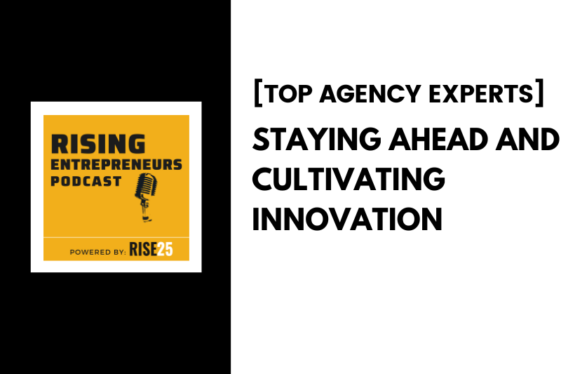 Top Agency Experts: Staying Ahead and Cultivating Innovation