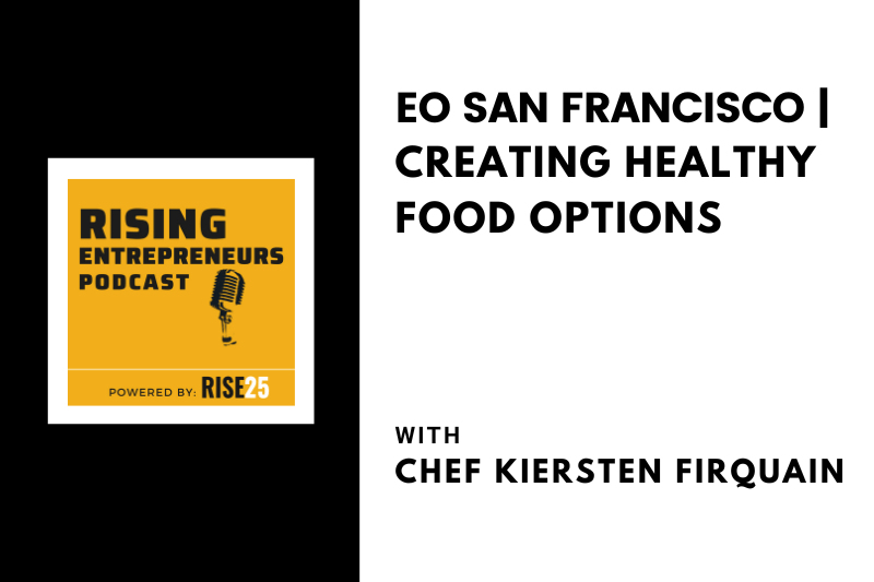 EO San Francisco | Creating Healthy Food Options With Chef Kiersten Firquain