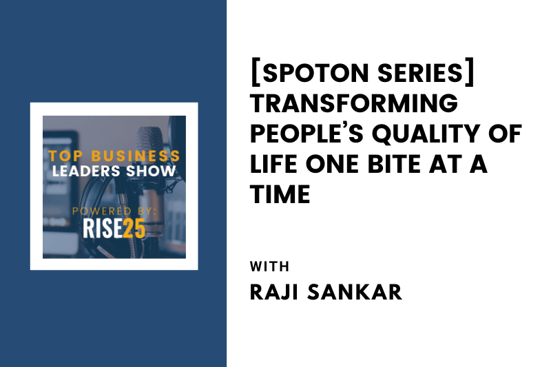 [SpotOn Series] Transforming People’s Quality of Life One Bite at a Time With Raji Sankar of Choolaah