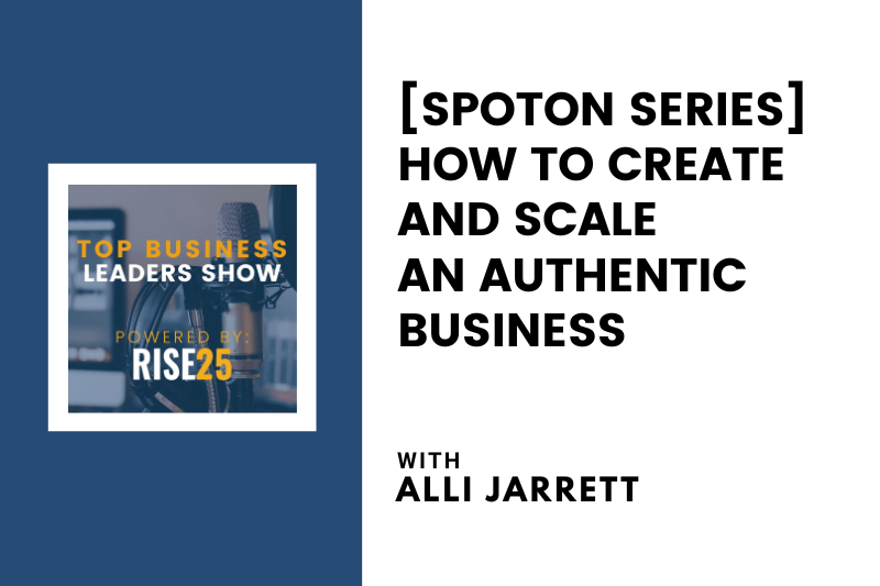 [SpotOn Series] How To Create and Scale an Authentic Business With Alli Jarrett of Harold’s