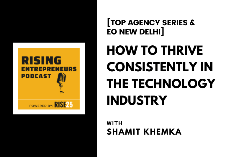 [Top Agency Series & EO New Delhi] How To Thrive Consistently in the Technology Industry