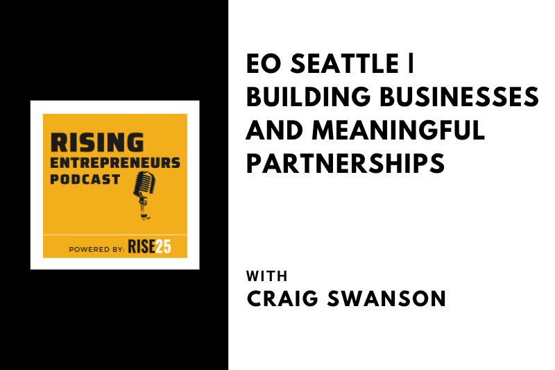 [EO Seattle] Building Businesses and Meaningful Partnerships With Craig Swanson