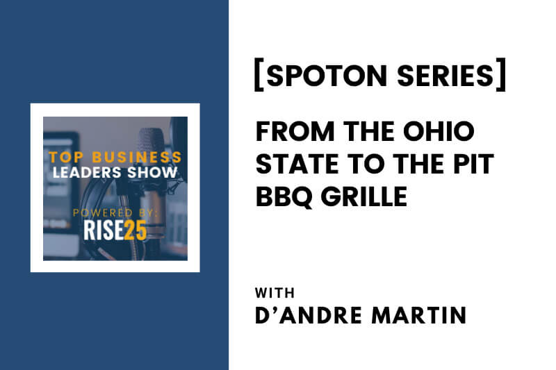 [SpotOn Series] From the Ohio State to The Pit BBQ Grille With D’Andre Martin