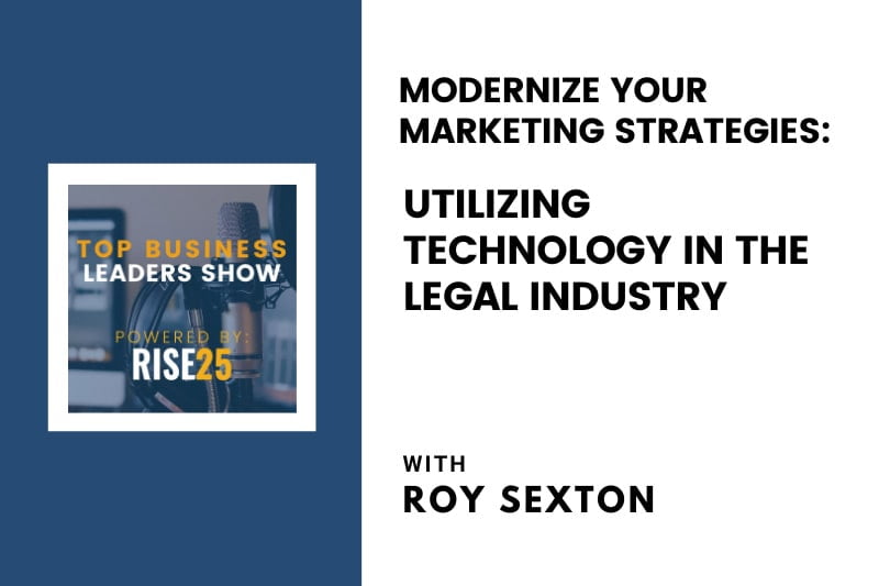 Modernize Your Marketing Strategies: Utilizing Technology in the Legal Industry