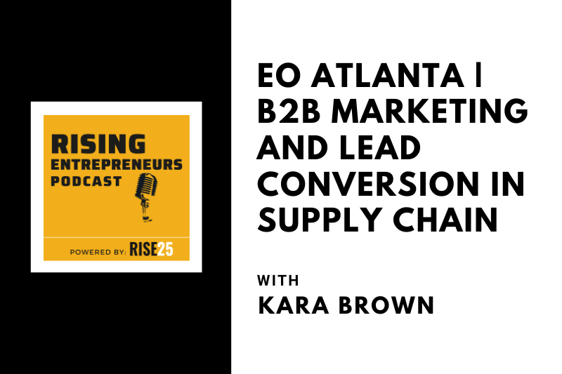 EO Atlanta | B2B Marketing and Lead Conversion in Supply Chain With Kara Brown