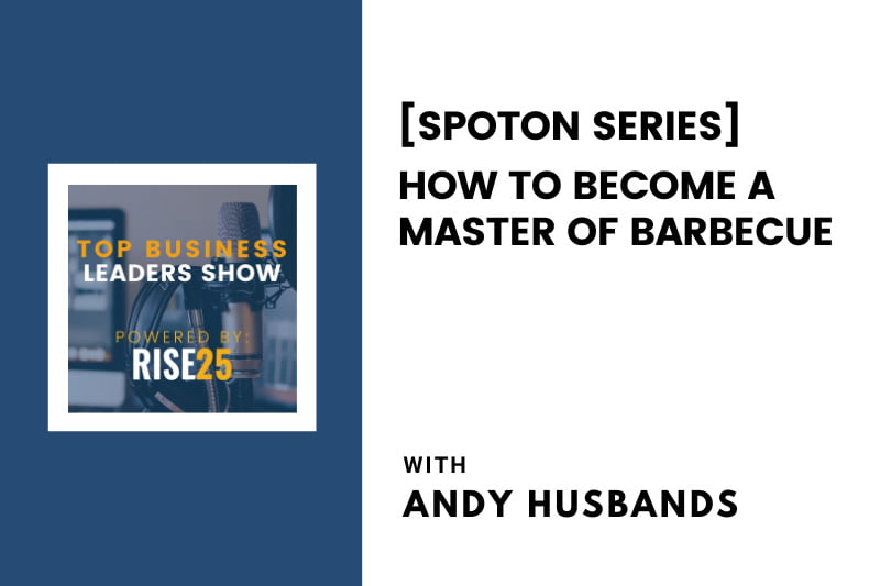 [SpotOn Series] How To Become a Master of Barbecue With Andy Husbands of The Smoke Shop BBQ