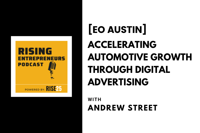 [EO Austin] Accelerating Automotive Growth Through Digital Advertising With Andrew Street