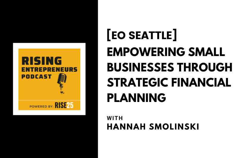 [EO Seattle] Empowering Small Businesses Through Strategic Financial Planning With Hannah Smolinski