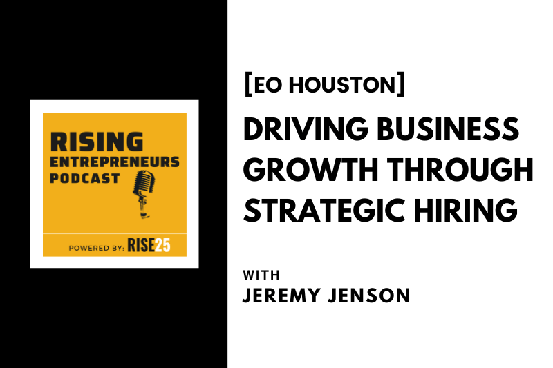 [EO Houston] Driving Business Growth Through Strategic Hiring With Jeremy Jenson