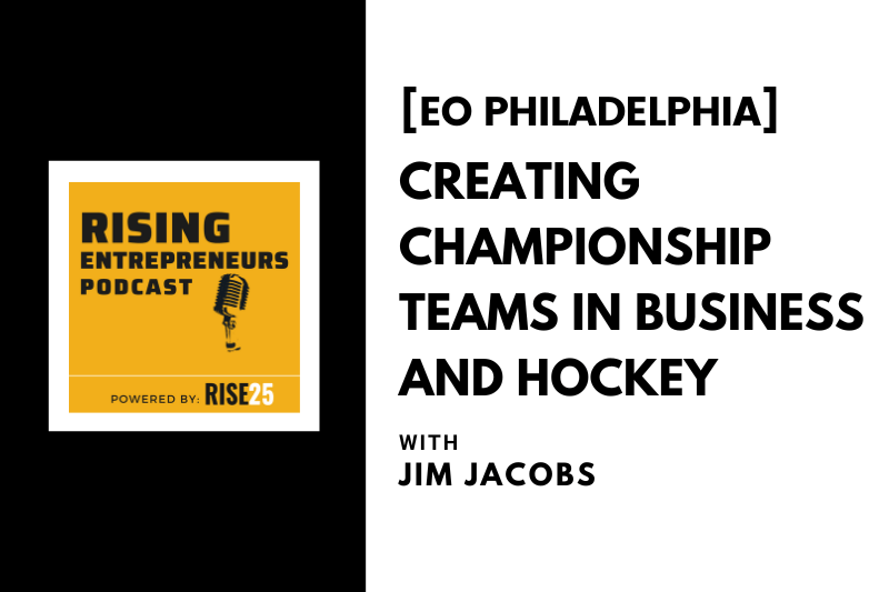 [EO Philadelphia] Creating Championship Teams in Business and Hockey With Jim Jacobs