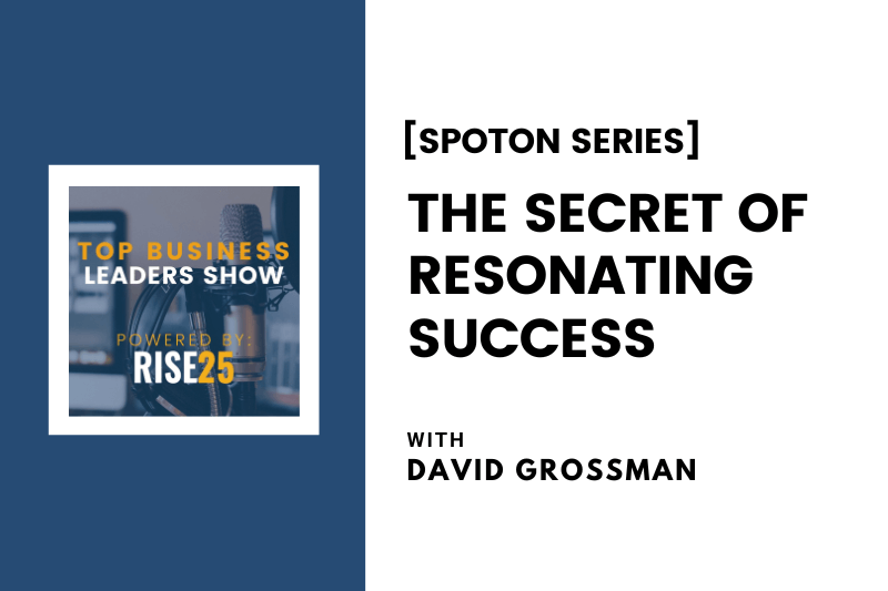[SpotOn Series] The Secret of Resonating Success With David Grossman of Epic Burger