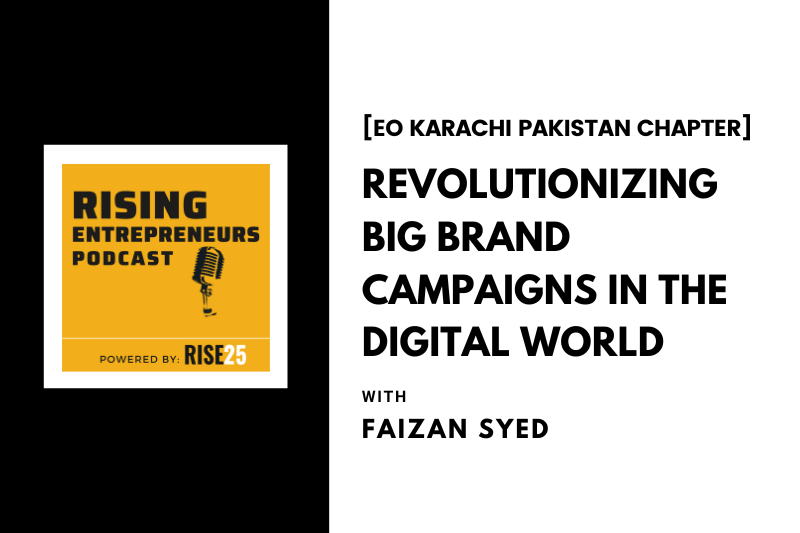 [EO Karachi Pakistan Chapter] Revolutionizing Big Brand Campaigns in the Digital World With Faizan Syed