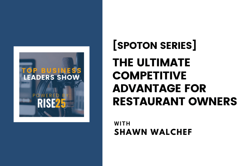 [SpotOn Series] The Ultimate Competitive Advantage for Restaurant Owners With Shawn Walchef of Cali BBQ