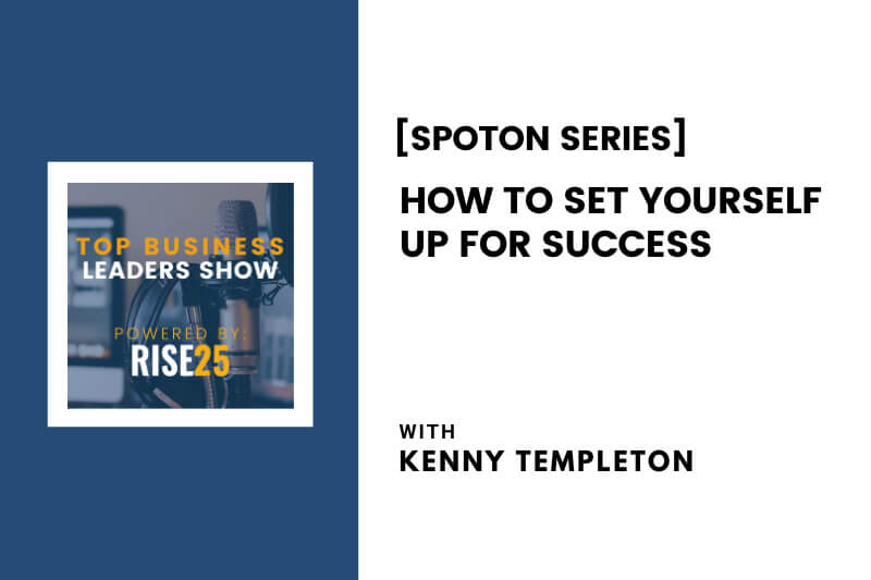 [SpotOn Series] How To Set Yourself Up for Success With Kenny Templeton of Robeks