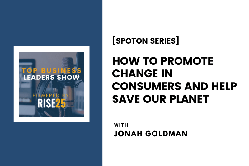 [SpotOn Series] How To Promote Change in Consumers and Help Save Our Planet with Jonah Goldman of PLNT Burger