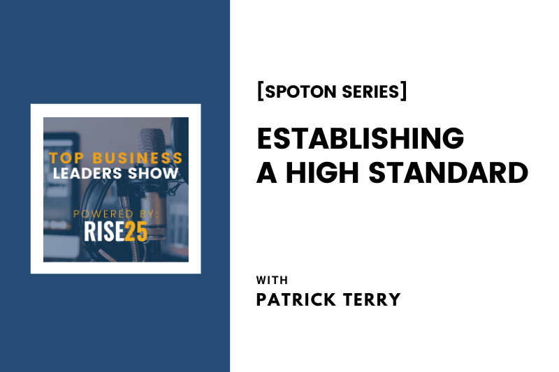 [SpotOn Series] Establishing a High Standard With Patrick Terry, Owner and Co-founder of P.Terry’s Burger Stand