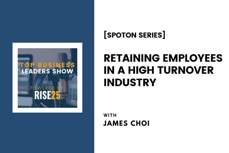 [SpotOn Series] Retaining Employees in a High Turnover Industry With James Choi, Owner of Cafe Dulce