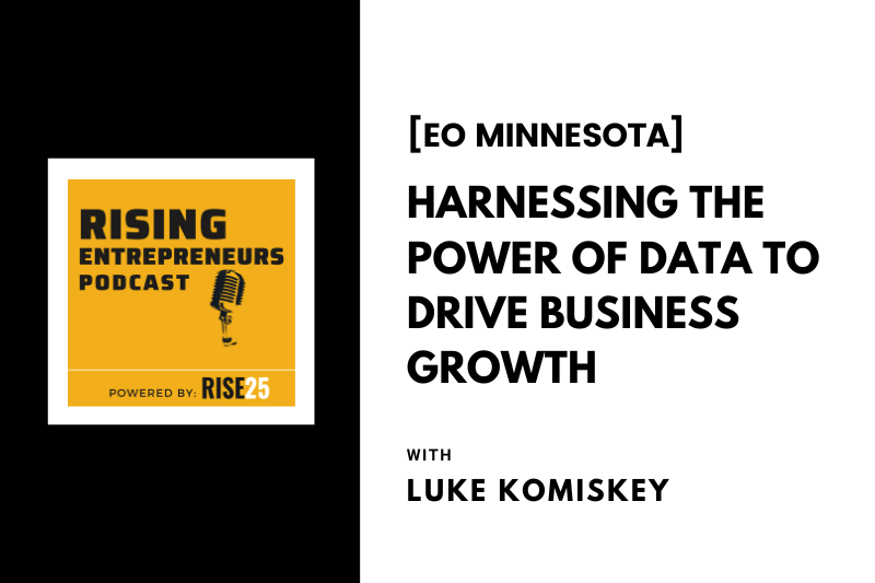 [EO Minnesota] Harnessing the Power of Data To Drive Business Growth With Luke Komiskey