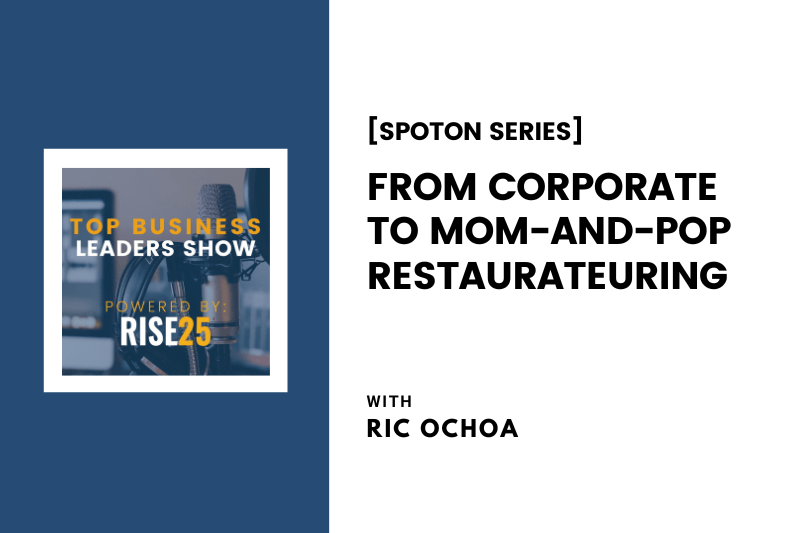[SpotOn Series] From Corporate to Mom-and-Pop Restaurateuring With Ric Ochoa, Founder of SoCal Pizza