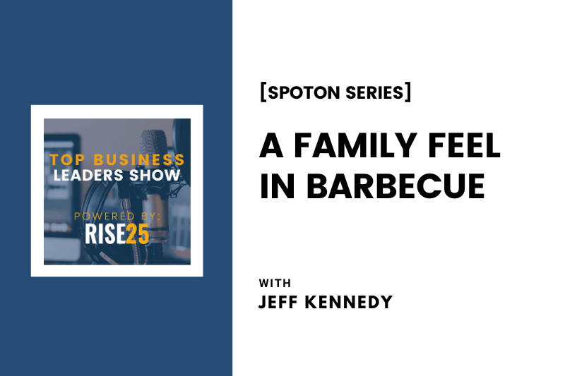 [SpotOn Series] A Family Feel in Barbecue With Jeff Kennedy, Founding Partner at Moe’s Original BBQ