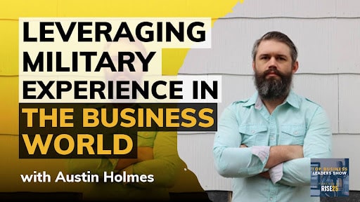 Leveraging Military Experience in the Business World With Austin Holmes, CEO of Signal Raptor