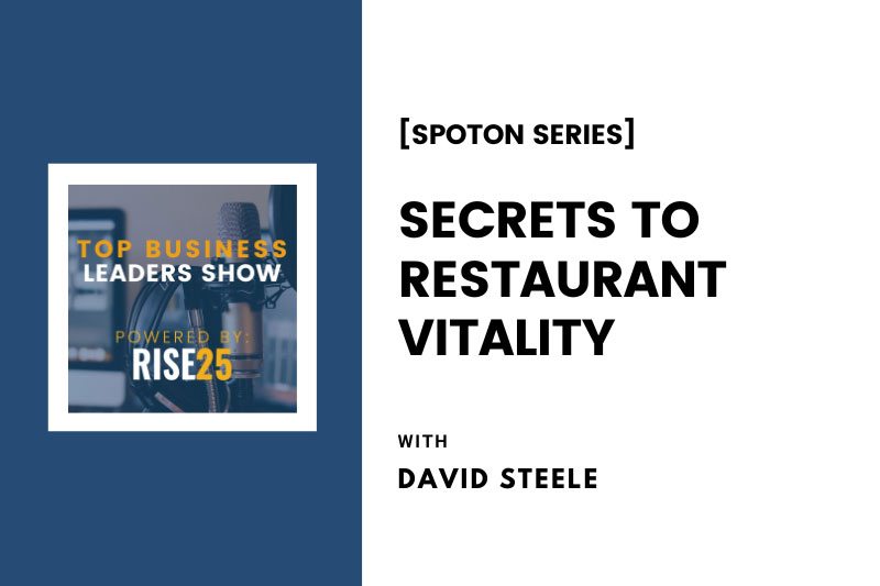 [SpotOn Series] Secrets to Restaurant Vitality With David Steele of Flour + Water Hospitality Group