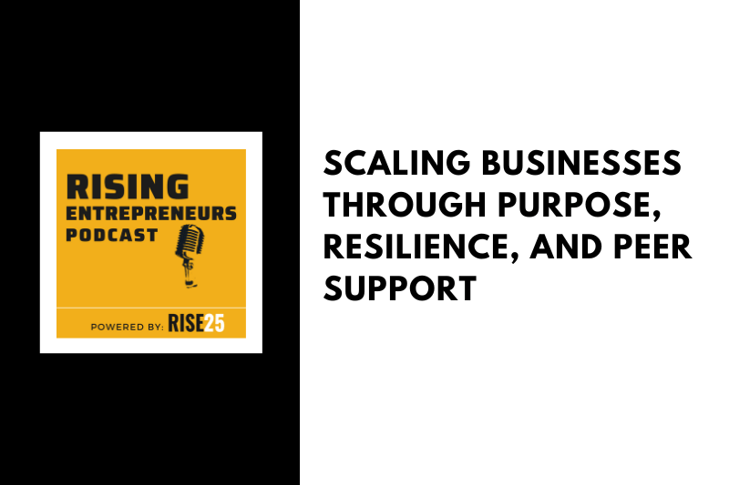 Scaling Businesses Through Purpose, Resilience, and Peer Support