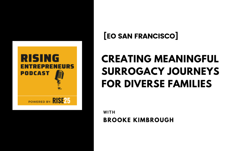 [EO San Francisco] Creating Meaningful Surrogacy Journeys for Diverse Families With Brooke Kimbrough