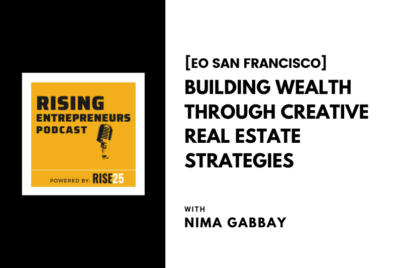 [EO San Francisco] Building Wealth Through Creative Real Estate Strategies With Nima Gabbay
