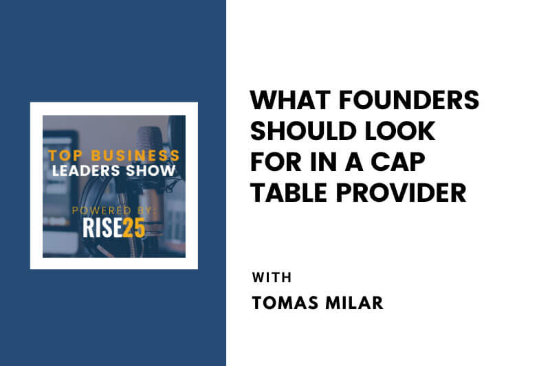What Founders Should Look for in a Cap Table Provider With Tomas Milar